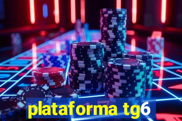 plataforma tg6